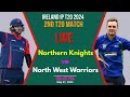 Ireland IP T20 2024 Live  Northern Knights vs North West Warriors Live  NK vs NWW 2nd Match Live