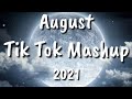 Tik Tok Mashup August 2021(Not Clean)