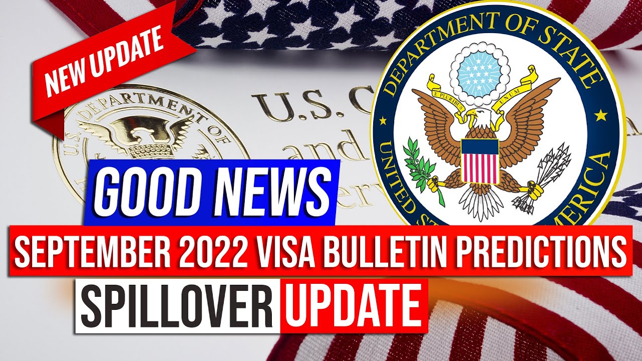 September 2022 Visa Bulletin Predictions *GOOD NEWS* Spillover Update