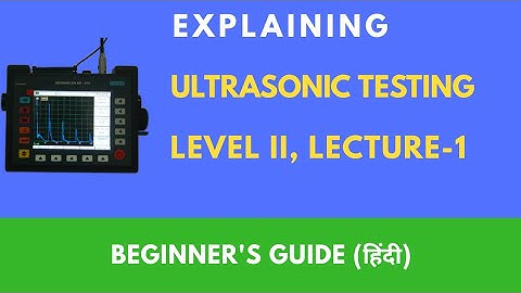 NDT | Ultrasonic testing (हिंदी)