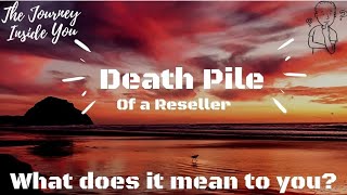 Death Pile of a reseller. What does it mean to you? My take on the subject.