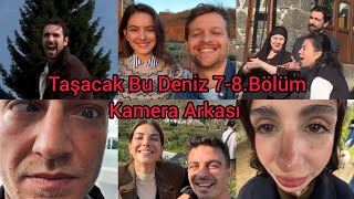 Taşacak Bu Deniz 7.Bölüm Ve 8.Bölüm Kamera Arkası