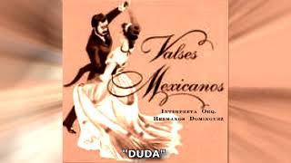 VALSES MEXICANOS  MIX INTERPRETA  LA ORQUESTA DE  LOS HERMANOS DOMINGUEZ.... 10 VALSES PEGADITOS