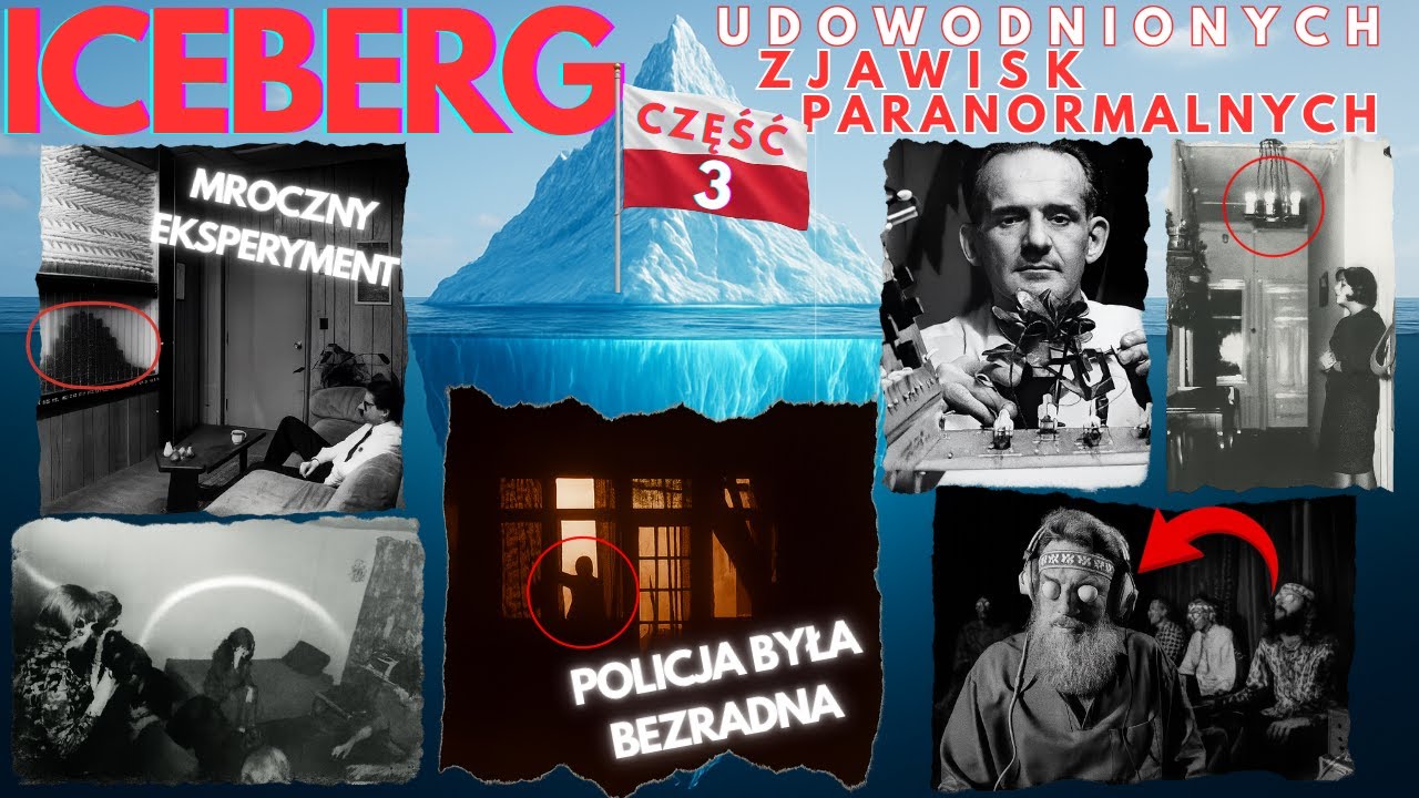 Iceberg UDOWODNIONYCH zjawisk paranormalnych (Część 3) - Najstraszniejsze udokumentowane historie!