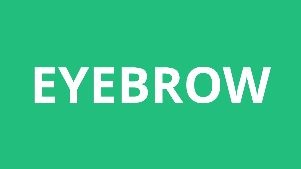 How To Pronounce Eyebrow Pronunciation Academy YouTube