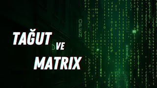 Tağut Ve Matrix İnsanlıktan Gizlenen Kodlar