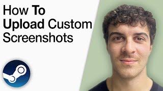How to Upload Custom Screenshots to Steam [2025 Full Guide]