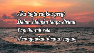 LIRIK LAGU AKU INGIN ENGKAU PERGI DALAM HIDUPKU TANPA DIRIMU LACY BAND SELINGKUH