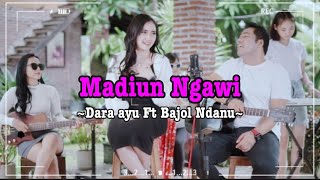 Download Lagu Cover \u0026 Lirik MADIUN NGAWI Dara Ayu Ft Bajol Ndanu MP3