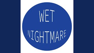 Wet Nightmare