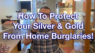 How to Protect your Silver & Gold From Home Burglaries - My Tips To Keep The Thieves Out