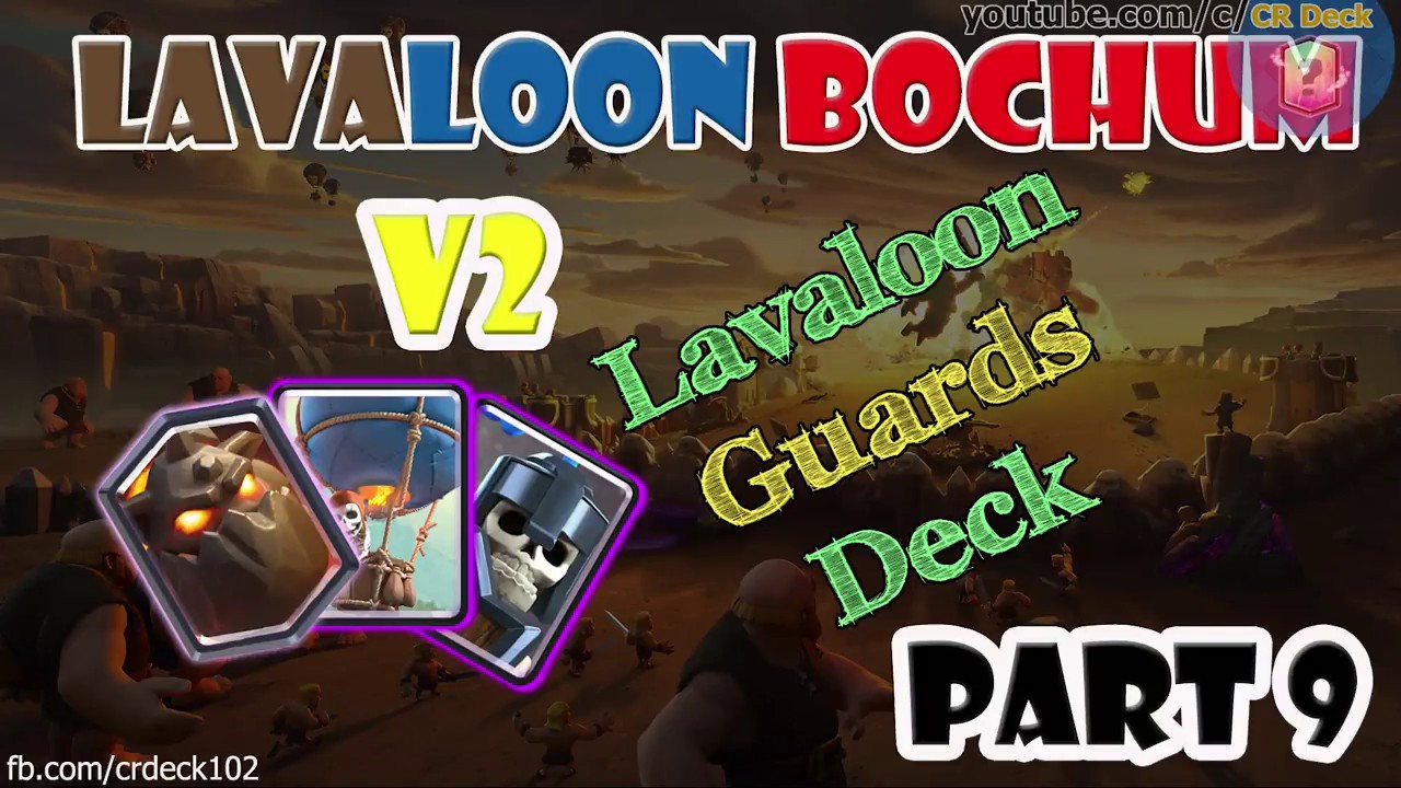 Lavaloon Bochum v2 Part 9 🎈🎈🎈Lavaloon Guards Deck Clash Royale