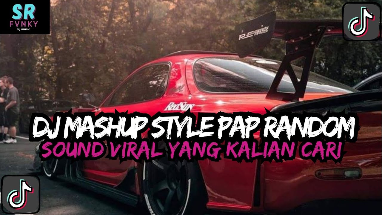 DJ MASHUP CAMPURAN STYLE PAP RANDOM DJ CAMPURAN REMIX VIRAL TIKTOK TERBARU SLOW MENGKANE