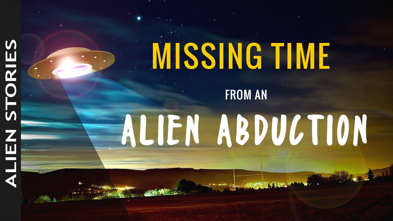 006 - Missing Time from an Alien Abduction - YouTube