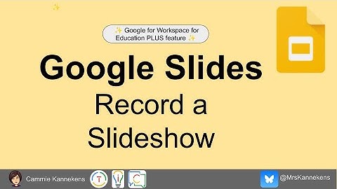 How to Record Video in Google Slides -a Google Workspace PLUS feature
