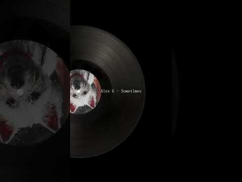 Alex G Sometimes Ending Looped