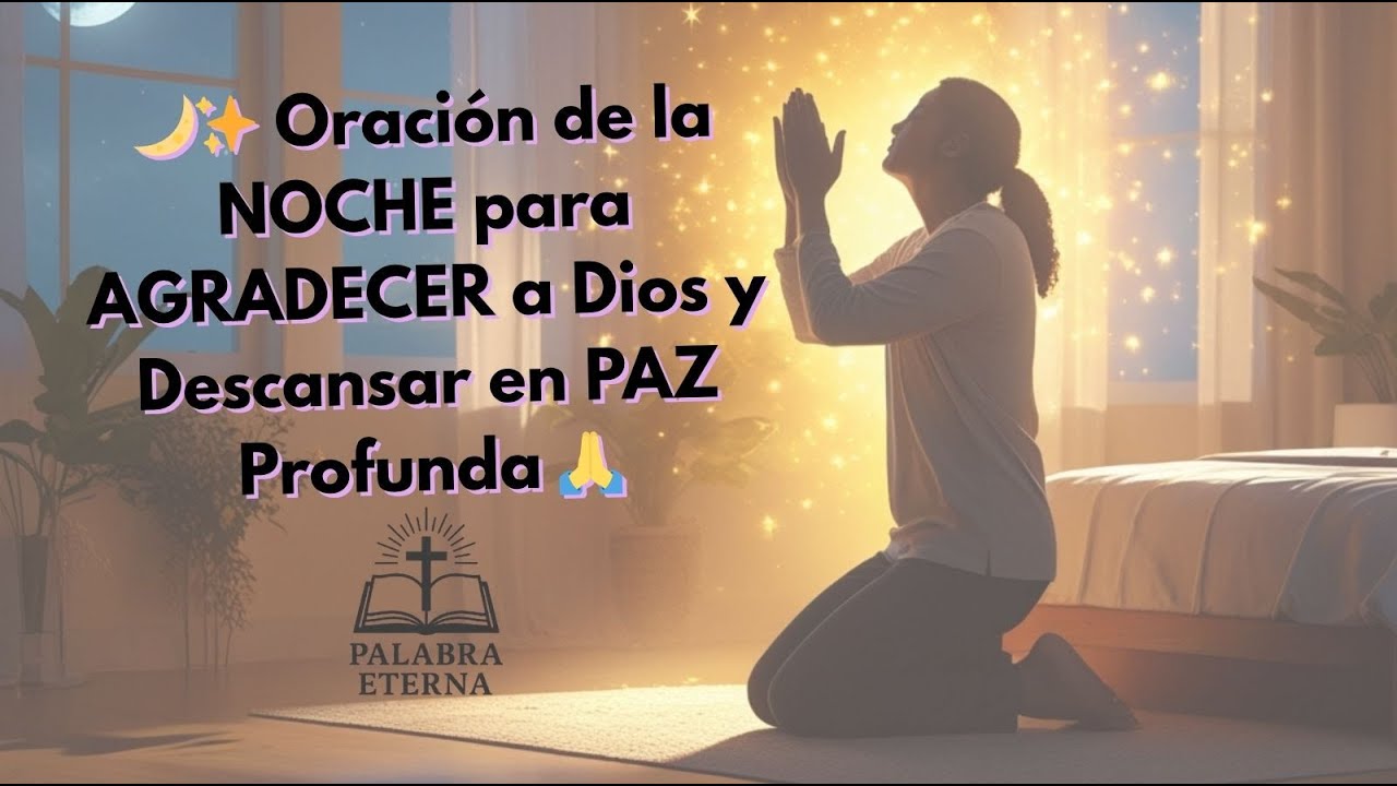 🌙 Oración de la NOCHE para AGRADECER a Dios y Descansar en PAZ Profunda ...