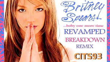 Britney Spears - Baby One More Time REVAMPED  (Breakdown Version) Remix  [ Prod by Cits93]