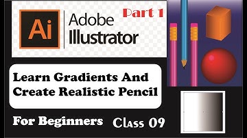 Adobe Illustrator Training - Class 9 Part 1- Learn Gradients and Create Realistic 3D object