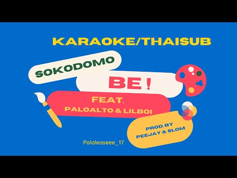 [Karaoke/ซับไทย] sokodomo - BE ! (Feat. Paloalto & lIlBOI) (Prod. by PEEJAY & Slom) #SMTM10