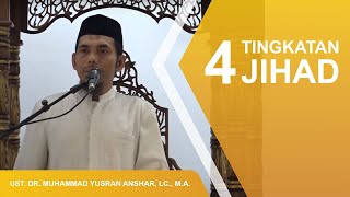 4 TINGKATAN JIHAD - USTADZ DR. MUHAMMAD YUSRAN ANSHAR, LC., M.A.