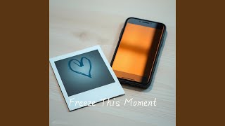 Freeze This Moment