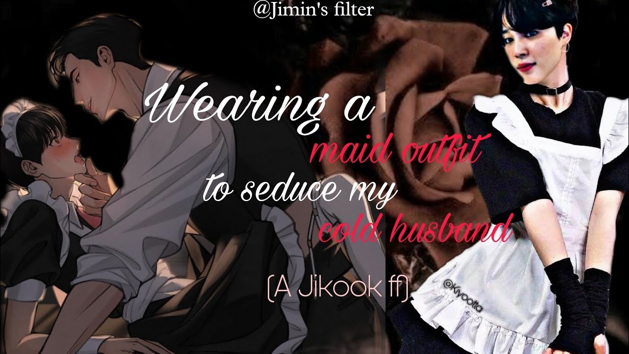 Wearing a maid outfit to sêduce my husband- A Jikook oneshot ff#jikookff #jikook #jikookoneshotff