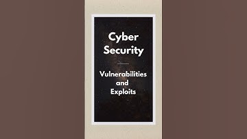 Understanding Vulnerabilities and Exploits in Cybersecurity