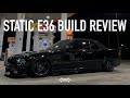 E36 Static Stance Build Review and Build Overview