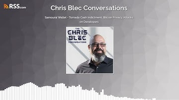 Samourai Wallet - Tornado Cash Indictment, Bitcoin Privacy, Attacks on Developers