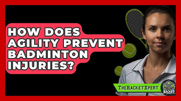 How Does Agility Prevent Badminton Injuries? - The Racket Xpert