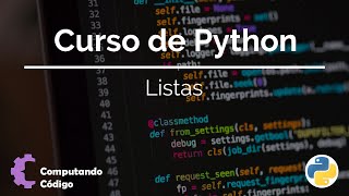 ¿Qué son las listas en python y cómo usarlas - 11 - Curso Python