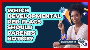Which Developmental Red Flags Should Parents Notice?