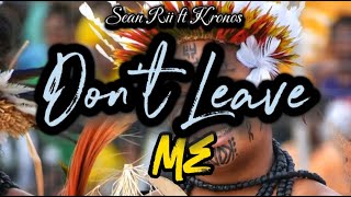 Sean Rii ft Kronos  -Don't Leave Me |PNG Music 2024