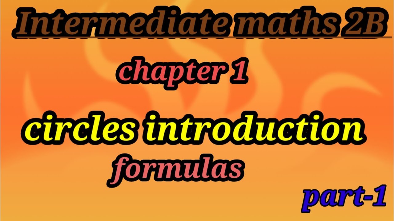 circles introduction||intermediate maths 2B||chapter 1 formulas - YouTube