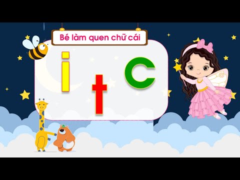 Bé làm quen chữ cái i - t - c