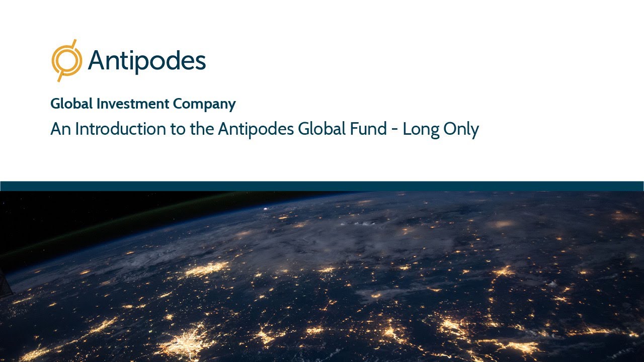 An Introduction to the Antipodes Global Fund - Long Only