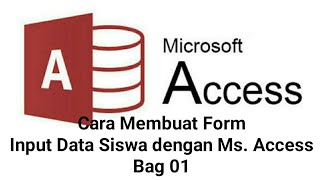Cara Membuat Form Input Data Siswa dengan Microsoft Access Bag 01 Cara Membuat Form Input Data Siswa dengan Microsoft Access Bag 01