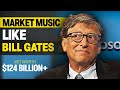 Learn From Billionaire Bill Gates And Sell Your Music Like Crazy