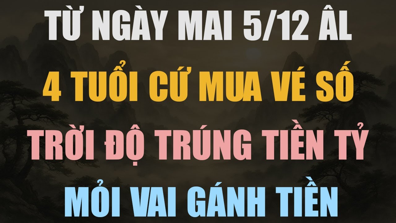 TỪ MAI 5/12 ÂM LỊCH, 4 TUỔI NÀY CỨ MUA VÉ SỐ, TRỜI ĐỘ TRÚNG TIỀN TỈ - Lời Phật Dạy #loiphatday #tuvi