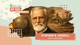 Stephen N. Haskell | Padre de la obra misionera