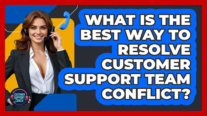What Is The Best Way To Resolve Customer Support Team Conflict? - Customer Support Coach