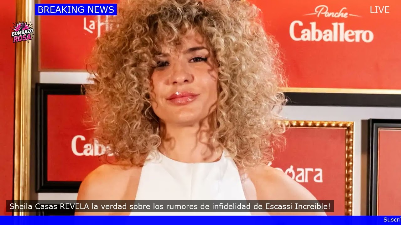 Sheila Casas REVELA la verdad sobre los rumores de infidelidad de Escassi Increíble!