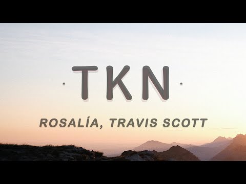 ROSALÍA - TKN (Lyrics / Letra) feat. Travis Scott