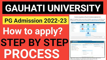 Guwahati University PG Admission step by step process 2022-23 | GU MA/MSc/MCom Entrance 2022 |