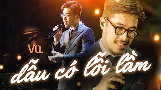 DẪU CÓ LỖI LẦM - VŨ live at #Lululola