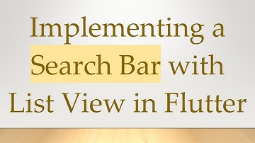 Implementing a Search Bar with List View in Flutter