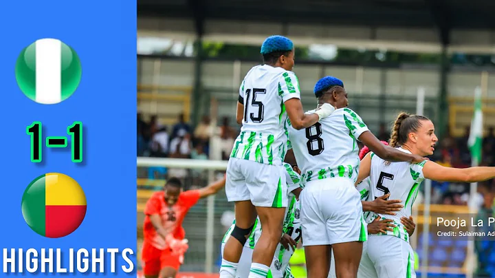Nigeria 1-1 Benin Full Match Highlights: Benin Held Super Falcons In WAFCON Qualifier At Abeokuta 🔥