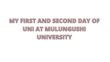 MY FIRST AND SECOND DAY OF UNI AT MULUNGUSHI UNIVERSITY|ONLINE*