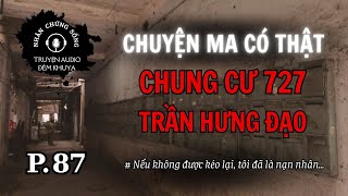 Nhân chứng sống #87: SUÝT CHẾT tại chung cư 727 Trần Hưng Đạo, Sài Gòn #quabao #chuyenma #chungcu